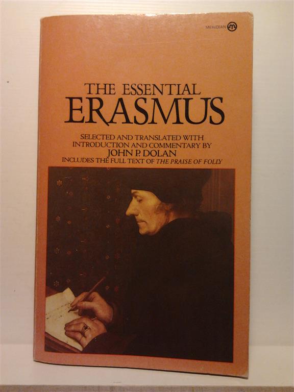 Book cover 15110005: ERASMUS Desiderius [DOLAN John] | The Praise of Folly - The Essential Erasmus. Selected and translated with introduction and commentary by John P. Dolan. Includes the full text of The Praise of Folly