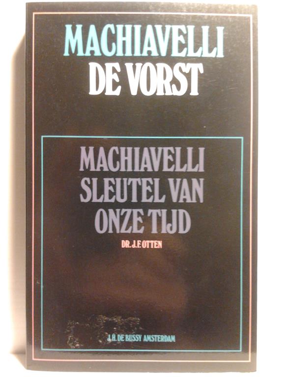 Book cover 15130006: MACHIAVELLI Nicolo | Machiavelli. Sleutel van onzen tijd gevolgd door de volledige Nederlandsche vertaling van de Il Principe (De Vorst/De Heerser)