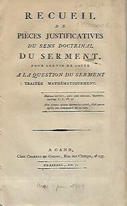 Book cover 17990001: NN | Recueil de pièces justificatives du sens doctrinal du Serment pour servir de suite à la question du Serment traitée mathématiquement. (S