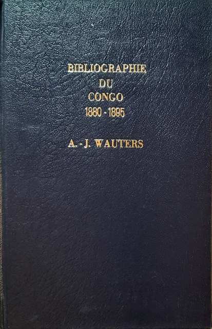 Book cover 18950001: WAUTERS A.J. (rédacteur en chef du Mouvement Géographique) | Bibliographie du Congo 1880-1895, catalogue méthodique de 3.800 ouvrages, brochures, notices et cartes.