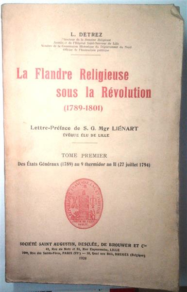 Book cover 19280031: DETREZ L. | La Flandre religieuse sous la Révolution (1789-1801). Tome Premier : des Etats Généraux (1789) au 9 thermidor an II (27 juillet 1794). 