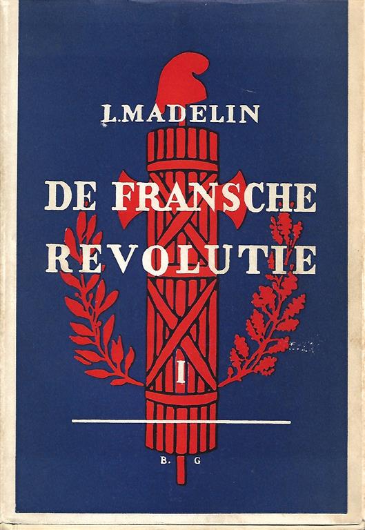 Book cover 19320021: MADELIN Louis | De Fransche Revolutie. 2 delen (volledig!) [De Franse Revolutie]