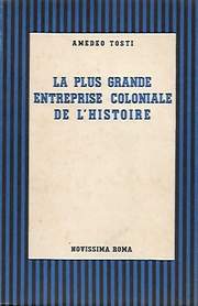 Book cover 19361515: TOSTI Amedeo | La plus grande entreprise coloniale de l
