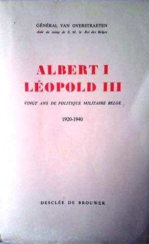 Book cover 19460090: VAN OVERSTRAETEN R. (général), Aide de Camp de S.M. le Roi des Belges | Journal de paix et de guerre Albert I - Léopold III. Vingt ans de politique militaire belge. 1920-1940