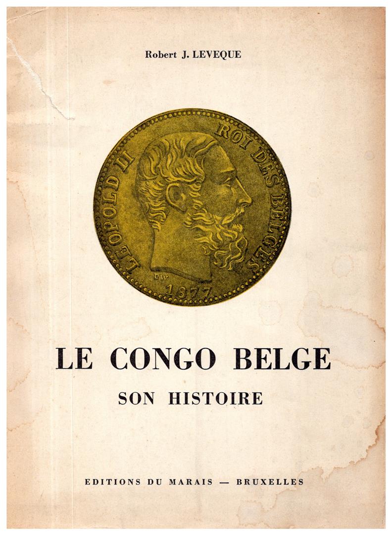 Book cover 19591306: LEVEQUE Robert J. | Le Congo belge. Son histoire.
