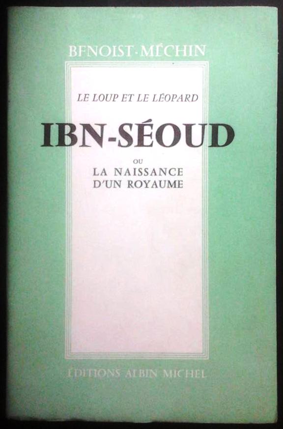 Book cover 19615: BENOIST-MECHIN | Le loup et le léopard. IBN-SEOUD ou la naissance d