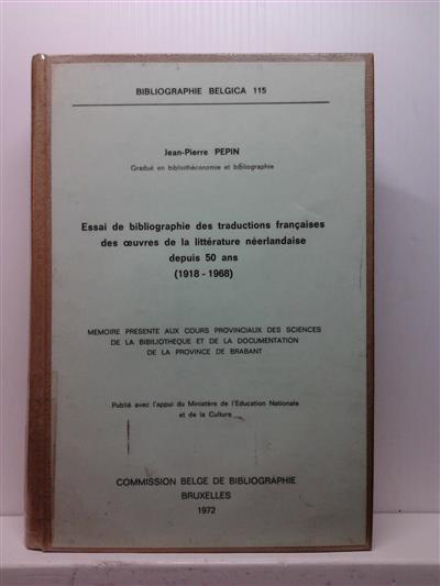 Book cover 19720034: PEPIN Jean-Pierre | Essai de bibliographie des traductions françaises des oeuvres de la littérature néerlandaise depuis 50 ans. (1918 - 1968)