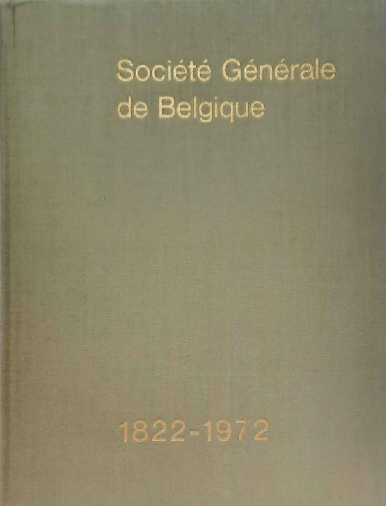 Book cover 19720098: BOLLE Jacques (redactie), NOKIN Max (inleiding) | Société Générale de Belgique 1822-1972 [Nederlandstalige uitgave]