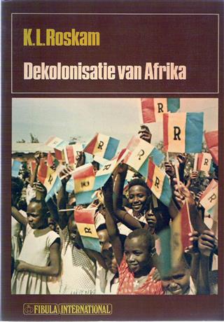 Book cover 19730038: ROSKAM Karel L. Dr | Dekolonisatie van Afrika