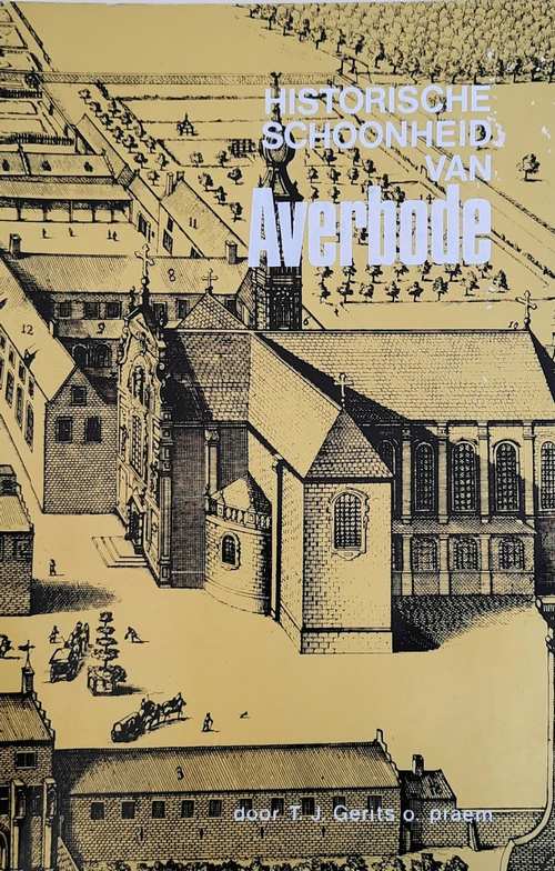 Book cover 19730051: GERITS T.J. o. praem. | Historische schoonheid van Averbode. 