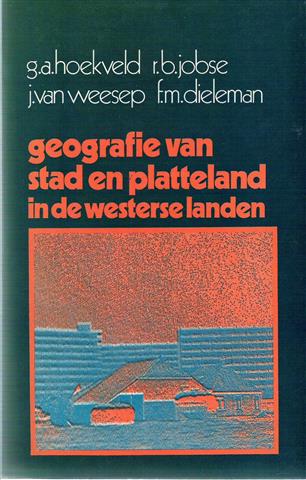 Book cover 19730061: HOEKVELD G.A., JOBSE R.B., VAN WEESEP J., DIELEMAN F.M.. | Geografie van stad en platteland in de westerse landen