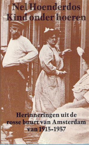 Book cover 19760035: HOENDERDOS Nel | Kind onder hoeren. Herinneringen uit de rosse buurt van Amsterdam van 1913-1937