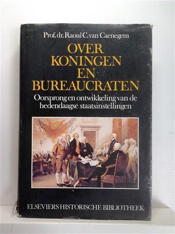 Book cover 19770073: VAN CAENEGEM R. Prof. | Over koningen en bureaucraten. Oorsprong en ontwikkeling van de hedendaagse staatsinstellingen.