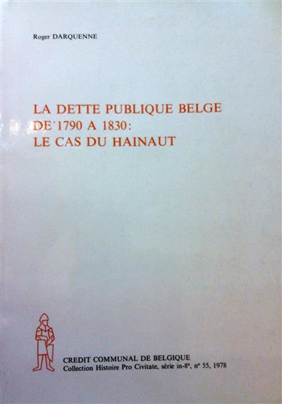 Book cover 19780113: DARQUENNE Roger | La dette publique belge de 1790 à 1830: le cas du Hainaut.
