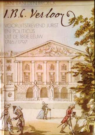 Book cover 19800138: VAN DEN BROECK Jan | J.B.C. Verlooy, vooruitstrevend jurist en politicus uit de 18de eeuw (1746-1797) 