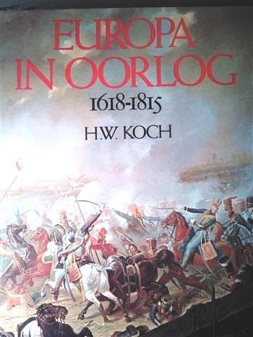 Book cover 19810039: KOCH H.W. Prof. | Europa in oorlog 1618-1815. De opkomst van de moderne oorlogvoering.