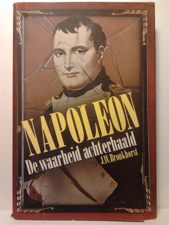 Book cover 19810107: BRONKHORST J.W. | Napoleon. De waarheid achterhaald.