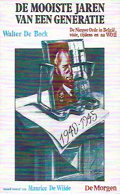 Book cover 19820002: DE BOCK Walter, DE WILDE Maurice (woord vooraf) | De mooiste jaren van een generatie. De Nieuwe Orde in België, voor, tijdens en na WO II.