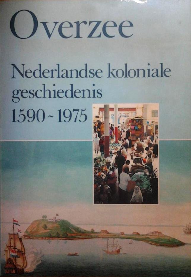 Book cover 19820017: VAN DEN BOOGAART E. e.a. | Overzee: Nederlandse koloniale geschiedenis, 1590-1975.