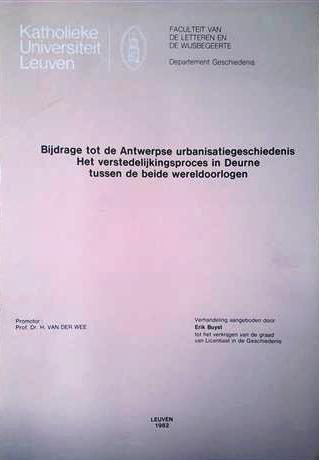 Book cover 19820187: BUYST Erik | Bijdrage tot de Antwerpse urbanisatiegeschiedenis. Het verstedelijkingsproces in Deurne tussen de beide wereldoorlogen