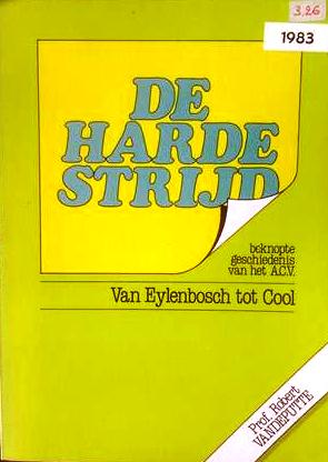 Book cover 19830012: VANDEPUTTE R.  | De harde strijd. Beknopte geschiedenis van het ACV. Van Eylenbosch tot Cool