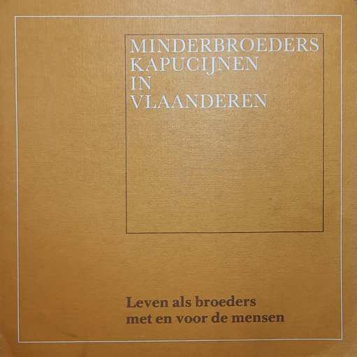 Book cover 19850056: COLL | Minderbroeders Kapucijnen in Vlaanderen - Leven als broeders met en voor de mensen