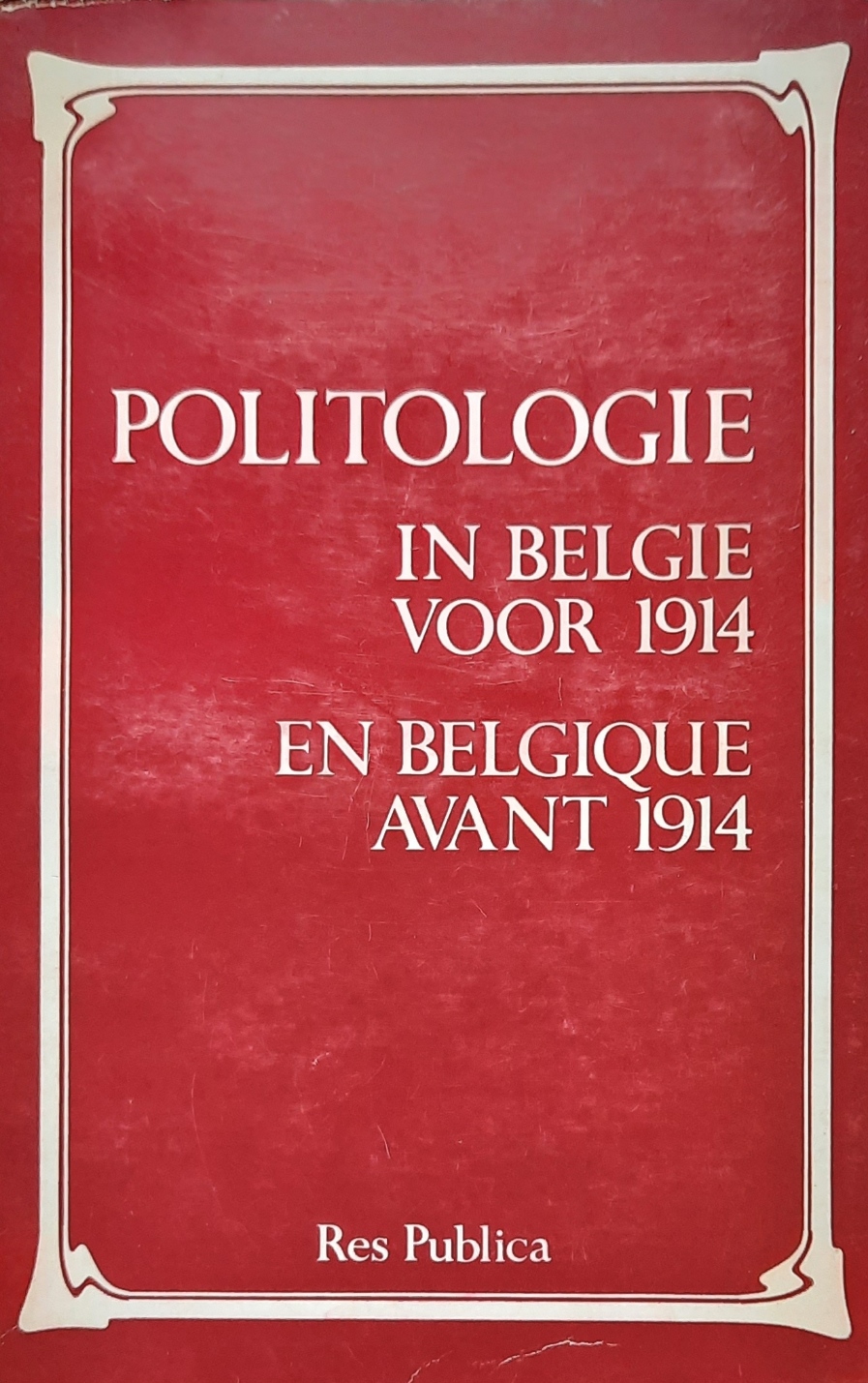 Book cover 19850131: WITTE E., GERARD E., FALTER R., REZSOHAZY R., GERIN P., WILS L., FRANçOIS L. | Politologie in België voor 1914 - Politologie en Belgique avant 1914 
