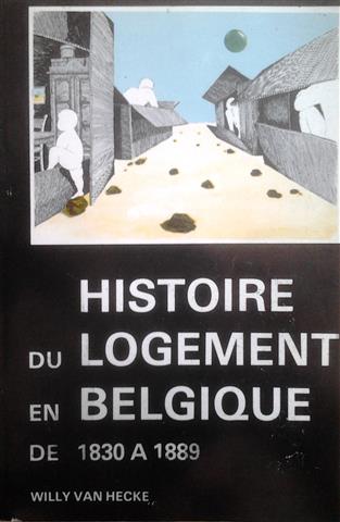 Book cover 19850219: VAN HECKE Willy | Histoire du logement en Belgique de 1830 à 1889.