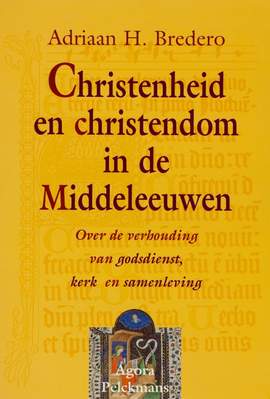 Book cover 19860178: BREDERO Adriaan H.  | Christenheid en christendom in de middeleeuwen. Over de verhouding van godsdienst, kerk en samenleving