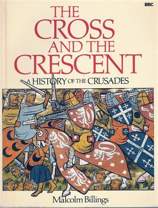 Book cover 19870018: BILLINGS Malcolm | The Cross and the Crescent : A History of the Crusades