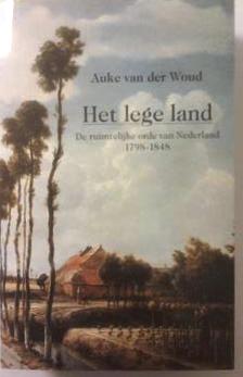 Book cover 19870079: VAN DER WOUD Auke | Het lege land. De ruimtelijke orde van Nederland 1798-1848