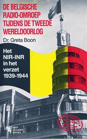 Book cover 19880084: BOON Greta Dr | De Belgische radio-omroep tijdens de Tweede Wereldoorlog. Het NIR-INR in het verzet 1939-1944