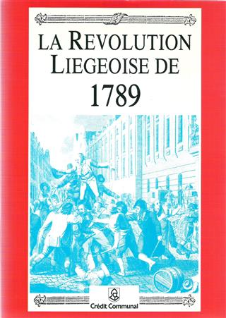 Book cover 19890049: HANSOTTE Georges (edit.), GAIER Claude, STIENNON J., Prof. | La Révolution Liègeoise de 1789