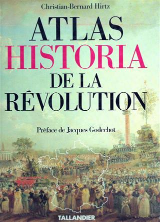 Book cover 19890051: HIRTZ Christian-Bernard Préface de Jacques Godechot | Atlas Historia de la Révolution [française]