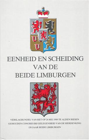 Book cover 19890090: SCHÖFFER, PROF. DR. I. E.A. | Eenheid en scheiding van de beide Limburgen. Verslagbundel van het op 26 mei 1989 te Alden Biesen gehouden congres bij gelegenheid van de herdenking 150 jaar beide Limburgen 