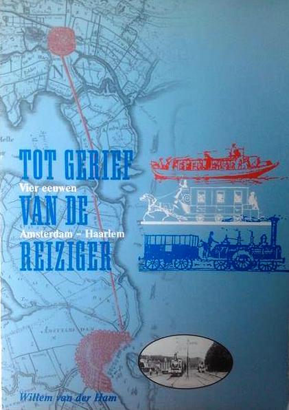 Book cover 19890110: VAN DER HAM Willem Drs | Tot gerief van de reiziger. Vier eeuwen Amsterdam-Haarlem