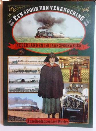Book cover 19890137: DOEDENS Anne, MULDER Liek | Een spoor van verandering. Nederland en 150 jaar spoorwegen (1839-1889).