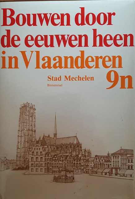 Book cover 19890138: N/A. | Bouwen door de eeuwen heen in Vlaanderen. Provincie Antwerpen. Stad Mechelen. 9n