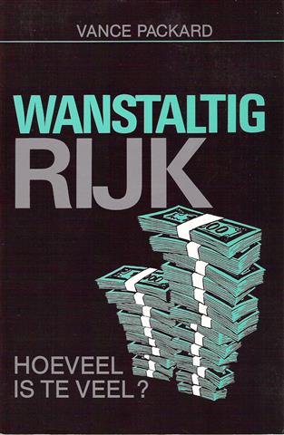 Book cover 19890259: PACKARD Vance | Wanstaltig rijk. Hoeveel is te veel? (vertaling van The Ultra Rich: How Much Is Too Much? - 1989)