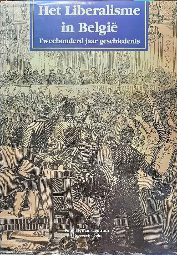 Book cover 19890274: HASQUIN Hervé, VERHULST Adriaan, STENGERS Jean, HANNES Juul, BOTS Marcel, e.a. | Het Liberalisme in België. Tweehonderd jaar geschiedenis.