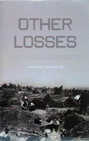 Book cover 19890313: BACQUE James | Other Losses: An Investigation into the Mass Deaths of German Prisoners at the Hands of the French and Americans after World War II