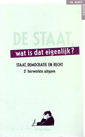 Book cover 19900073: VAN IMPE H. Prof. | De Staat, wat is dat eigenlijk? Staat, democratie en recht. 2de herwerkte uitgave.