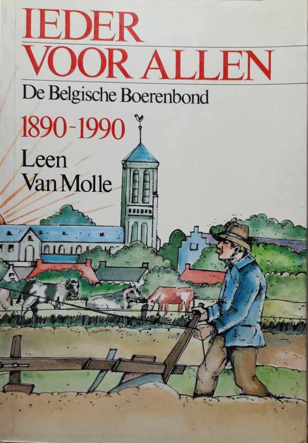 Book cover 19900103: VAN MOLLE Leen | Ieder voor allen. De Belgische Boerenbond 1890-1990. 