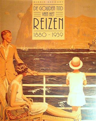 Book cover 19900120: GREGORY Alexis | De gouden tijd van het reizen, 1880-1939 (vertaling van L