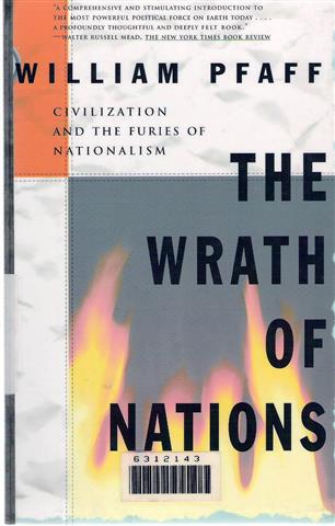 Book cover 19930044: PFAFF William | THE WRATH OF NATIONS: CIVILIZATION AND THE FURIES OF NATIONALISM