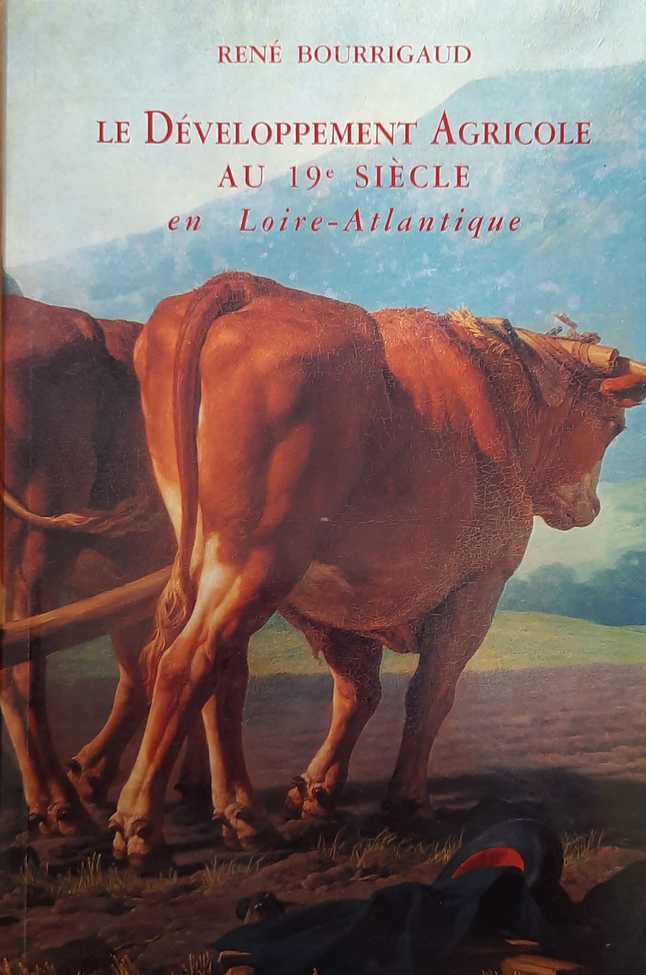 Book cover 19940139: BOURRIGAUD René | Le développement agricole au 19e siècle en Loire-Atlantique 