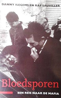 Book cover 19950186: ILEGEMS Danny & SAUVILLER Raf | Bloedsporen. Een reis naar de mafia.