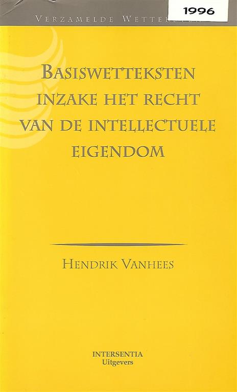 Book cover 19960019: VANHEES Hendrik  | Basiswetteksten inzake het recht van de intellectuele eigendom