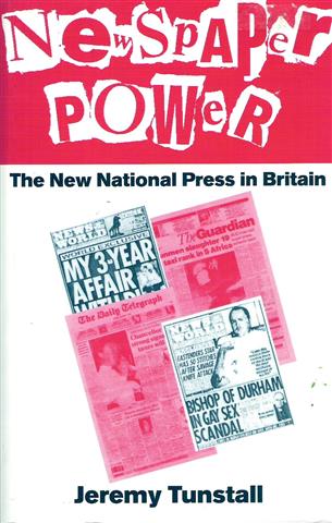 Book cover 19960050: TUNSTALL Jeremy Prof. | Newspaper power. The New National Press in Britain.