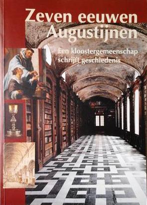 Book cover 19960140: GROOTAERS Werner, MEES Marc | Zeven eeuwen Augustijnen. Een kloostergemeenschap schrijft geschiedenis. 